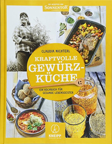 Kraftvolle Gewürzküche: Das Kochbuch für gesunde Lebensgeister von Kneipp, Wien